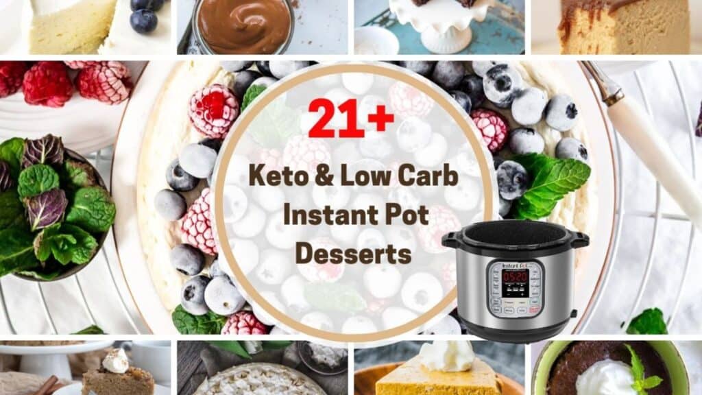 Low Carb and Keto Instant Pot Dessert Recipes with images.