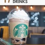 17 Starbucks secret menu drinks.